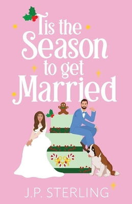 'Tis the Season to Get Married by Sterling, J. P.