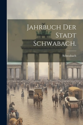 Jahrbuch der Stadt Schwabach. by Schwabach