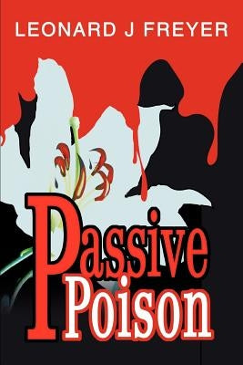 Passive Poison by Freyer, Leonard J.
