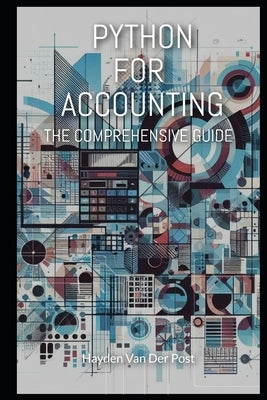 Python for Accounting: The comprehensive guide to introducing python into your accounting workflow by Van Der Post, Hayden