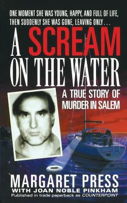 A Scream on the Water: A True Story of Murder in Salem by Press, Margaret