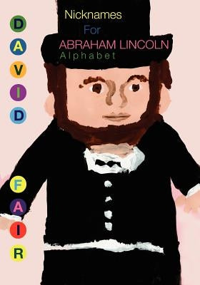 Nicknames for Abraham Lincoln by Fair, David Robinson