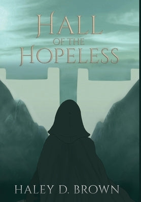 Hall of the Hopeless by Brown, Haley D.