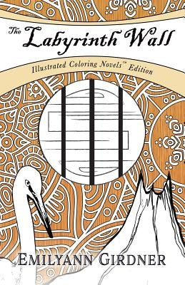 The Labyrinth Wall: Coloring Novel Edition by Girdner, Emilyann