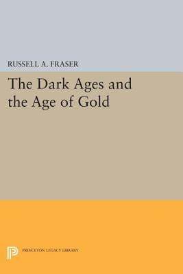 The Dark Ages and the Age of Gold by Fraser, Russell a.