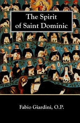The Spirit of Saint Dominic by Giardini O. P., Fabio