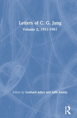 Letters of C. G. Jung: Volume 2, 1951-1961 by Jung, C. G.