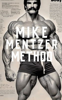 The Mike Mentzer Method: Mike Mentzer High-Intensity Training Principles by Publishing, Fitness Research