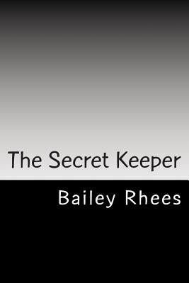 The Secret Keeper: Secret Mystery Adventure Romance Fiction Fanstasy by Rhees, Bailey