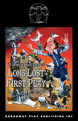 William Shakespeare's Long Lost First Play (abridged) by Martin, Reed