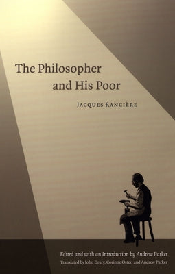 The Philosopher and His Poor by Rancière, Jacques