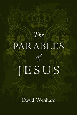 The Parables of Jesus by Wenham, David