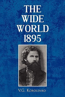 The Wide World by Korolenko, V. G.
