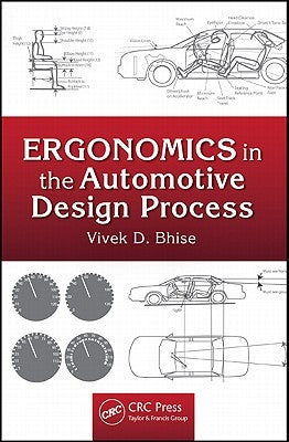 Ergonomics in the Automotive Design Process by Bhise, Vivek D.