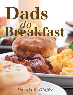 Dads Do Breakfast by Gioffre, Donald B.