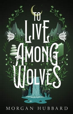 To Live Among Wolves by Hubbard, Morgan