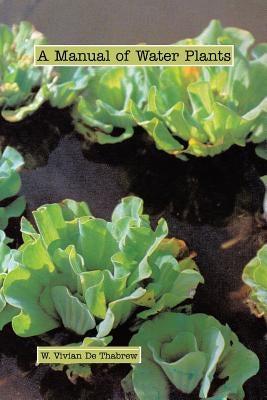 A Manual of Water Plants by De Thabrew, W. Vivian