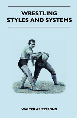 Wrestling - Styles And Systems by Armstrong, Walter