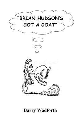 Brian Hudson's Got a Goat by Wadforth, Barry