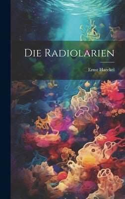 Die Radiolarien by Haeckel, Ernst