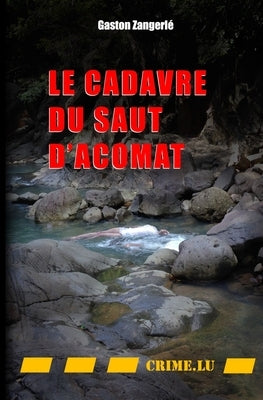 Le cadavre du Saut d'Acomat by Zangerlé, Gaston