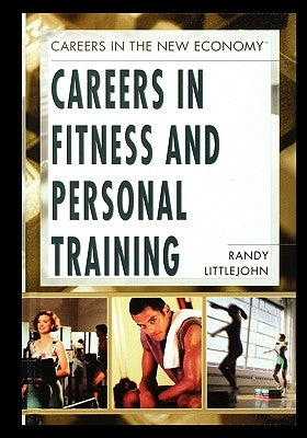 Careers in Fitness and Personal Training by Littlejohn, Randy