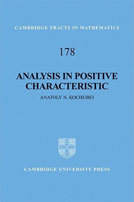 Analysis in Positive Characteristic by Kochubei, Anatoly N.