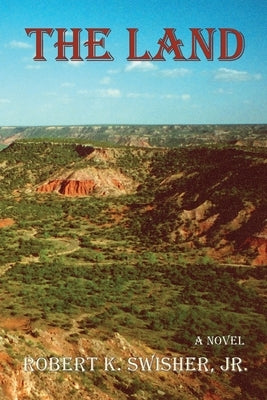 The Land by Swisher, Robert K., Jr.