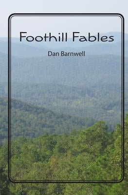 Foothill Fables by Barnwell, Dan