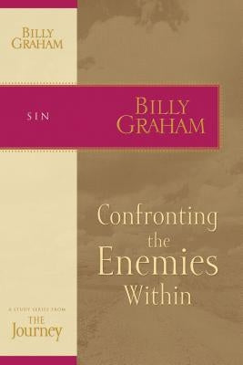 Confronting the Enemies Within: The Journey Study Series by Graham, Billy