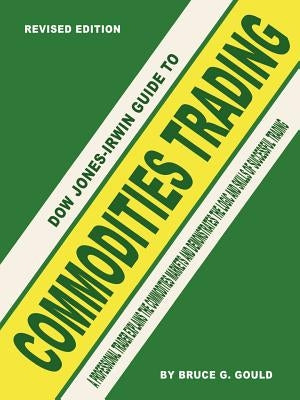 Dow Jones-Irwin Guide to Commodities Trading by Gould, Bruce G.