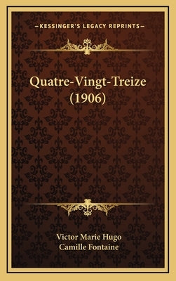 Quatre-Vingt-Treize (1906) by Hugo, Victor Marie