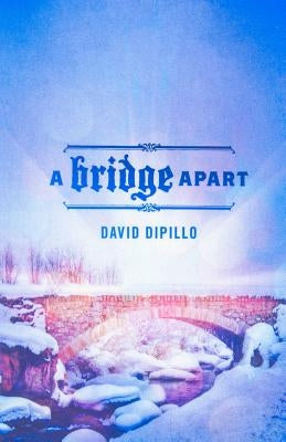 A Bridge Apart by Dipillo, David