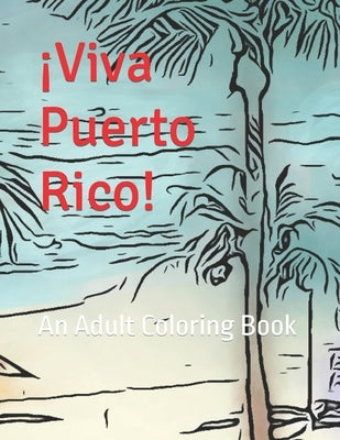 ¡Viva Puerto Rico!: An Adult Coloring Book by Lauren, Maria