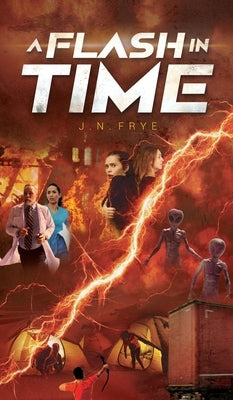 A Flash In Time by Frye, J. N.