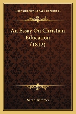 An Essay On Christian Education (1812) by Trimmer, Sarah