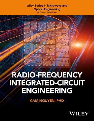 Radio-Frequency Integrated-Circuit Engineering by Nguyen, Cam