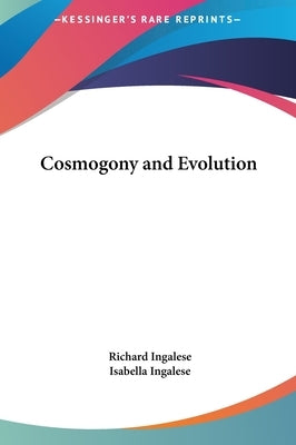 Cosmogony and Evolution by Ingalese, Richard
