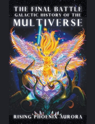 Galactic History of the Multiverse - The Final Battle by Aurora, Rising Phoenix