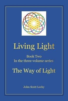 Living Light Book Two In the three-volume series The Way of Light by Lecky, John Scott