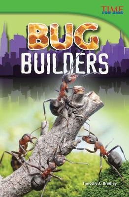 Bug Builders by Bradley, Timothy J.