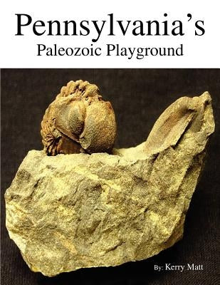 Pennsylvania's Paleozoic Playground by Matt, Kerry