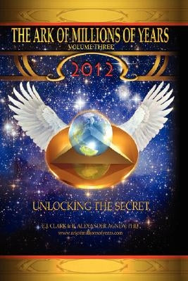 The Ark of Millions of Years: Volume Three by Clark, E. J.