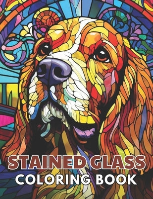 Stained Glass Dog Coloring Book: Beautiful and High-Quality Design To Relax and Enjoy by Carter, Nathan