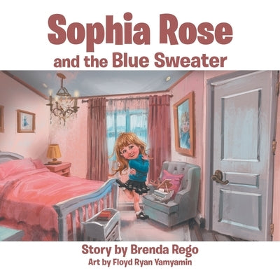 Sophia Rose and the Blue Sweater by Rego, Brenda