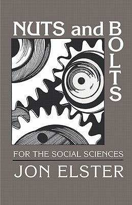 Nuts and Bolts for the Social Sciences by Elster, Jon