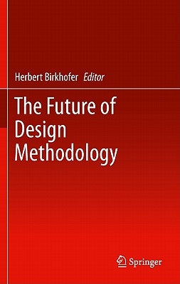 The Future of Design Methodology by Birkhofer, Herbert