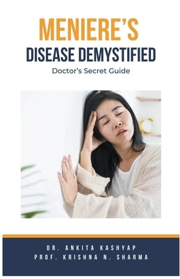 Meniere's Disease Demystified: Doctor's Secret Guide by Kashyap, Ankita