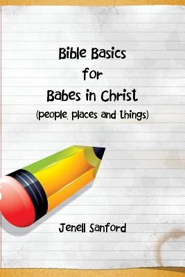 Bible Basics for Babes in Christ by Sanford, Jenell