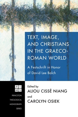 Text, Image, and Christians in the Graeco-Roman World by Niang, Aliou Cissé